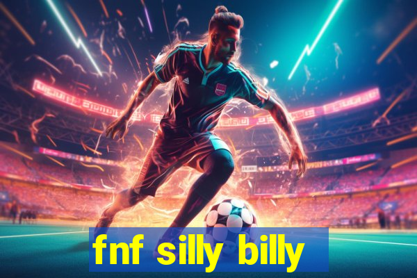 fnf silly billy